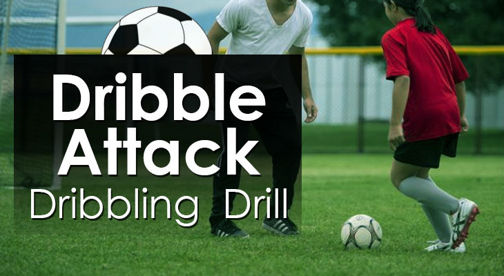 Dribble Attack - Dribbling Drill