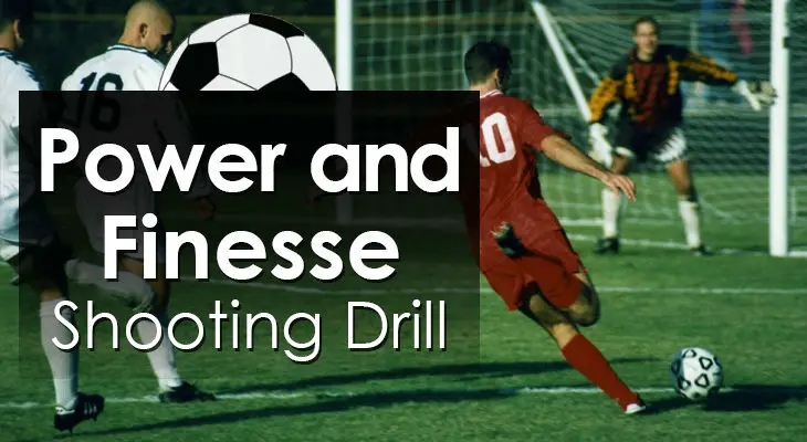 Power and Finesse - Shooting Drill