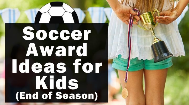 40 Soccer Award Ideas for Kids (End of Season)